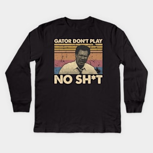 Gator Don't Play No Sh*t Kids Long Sleeve T-Shirt